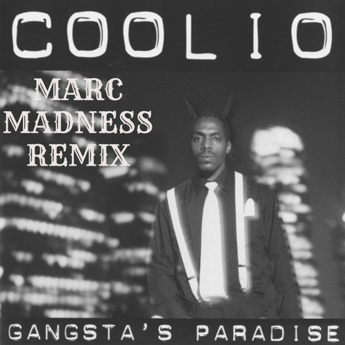Stream Coolio - Gangsta's Paradise ( Marc Madness Remix ) by Marc