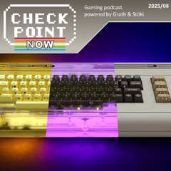 Checkpoint Now 2025/08 - Hozsánna néked, C64 Ultimate!