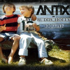 Antix - Buddy Holly (Bootleg) [FREE DOWNLOAD]