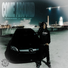 Thrxsh - Come Around (Prod. Rovch) ($hmoney + DJGren8de + MMxclusive)