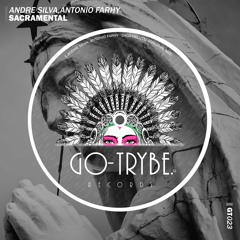 Andre Silva, Antonio Farhy - Sacramental (Original Mix) [GO TRYBE RECORDS]