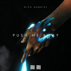 Push Me Away - Nick Gabriel