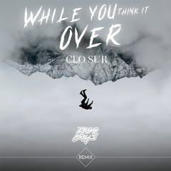 Clo Sur - While You Think It Over - Dani Kays Remix