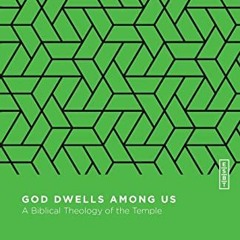 FREE EPUB 🖌️ God Dwells Among Us: A Biblical Theology of the Temple (Essential Studi