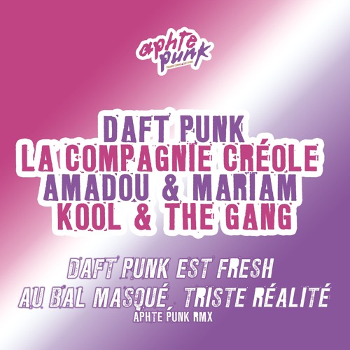 Daft Punk Vs. La Compagnie Créole Vs. Amadou & Mariam Vs. Kool & The Gang (Aphte Punk Rmx)
