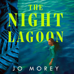 The Night Lagoon, By Jo Morey, Read by Chloë Sommer and Laurence Dobiesz