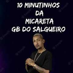 10 MINUTINHOS DA MICARETA GB DO SALGUEIRO