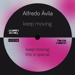 PREMIERE: Alfredo Ávila - Keep Moving [House Cookin' Records]