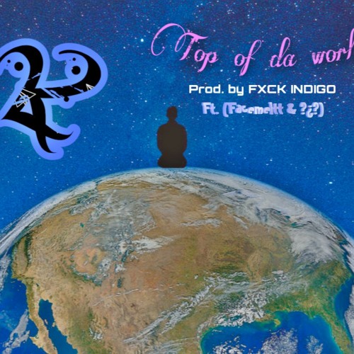 1. Top of da Wrld. feat.(facemeltt & Brodie)