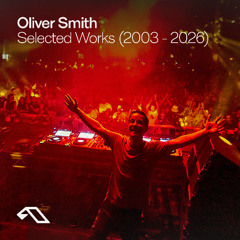 Oliver Smith: Selected Works (2003 - 2026) | Trance DJ Mix (Aspekt, Meramek, Above & Beyond)