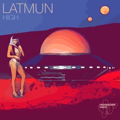 Latmun - High OUT NOW [Repopulate Mars]
