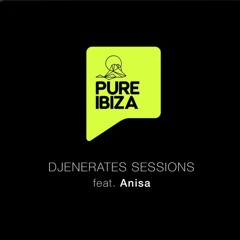 Anisa - DJENERATES SESSIONS | Pure Ibiza Radio
