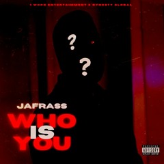 Jafrass - Who Is You