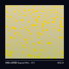 Oslated Special Mix 071 - Mill.H