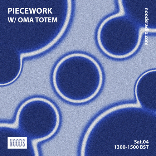 Piecework W/ Oma Totem & Lacksley Saunters: 4th July '20 on Noods Radio