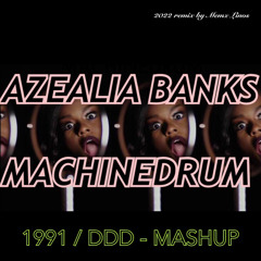 Azealia Banks x Machinedrum 1991/DDD - 2022 mashup