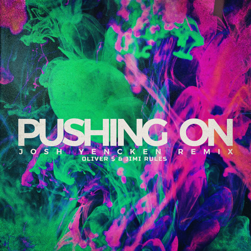 Pushin On (Josh Yencken Remix)