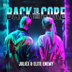 Juliex & Elite Enemy - Back To The Core