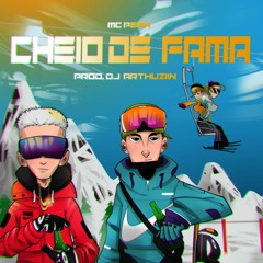 MC PEAH - CHEIO DE FAMA (PROD. DJ ARTHUZIIN)