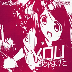 Mowgly ft. Mizuki - You (あなた) [Exclusive Release]