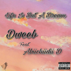 Life Is But A Dream (Single)(Feat. Abiichiidii D)
