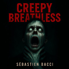 Creepy Breathless