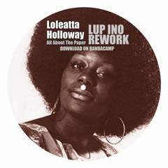 LOLEATTA HOLLOWAY - All About The Paper (LUP INO Rework)