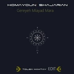 Homayoun Shajarian - Gereyeh Miayad Mara (Tolga Maktay Edit) Re - Mastering
