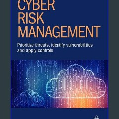 [Ebook]$$ 📕 Cyber Risk Management: Prioritize Threats, Identify Vulnerabilities and Apply Controls