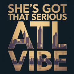 She's Got That serious ATL vibe
