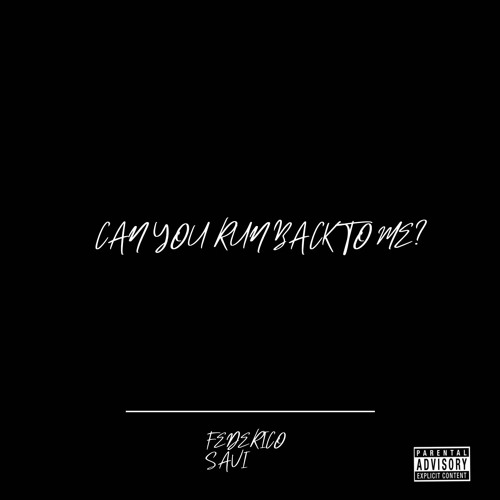 Can You Run Back To Me?