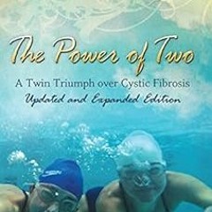 Recorded[View] PDF EBOOK EPUB KINDLE The Power of Two: A Twin Triumph over Cystic Fibrosis, U