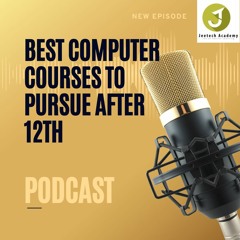 Top Computer Courses To Pursue After 12th