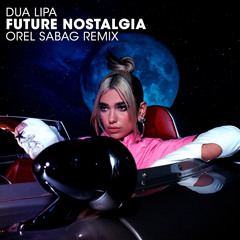 Dua Lipa - Future Nostalgia (Orel Sabag Remix) FREE DOWNLOAD