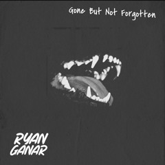 Ryan Ganar - Gone But Not Forgotten (This Mix Tells A Story) [FREE DOWNLOAD]