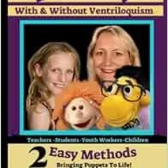[Get] [KINDLE PDF EBOOK EPUB] Puppetry With and Without Ventriloquism: 2 Easy Methods Bringing Puppe