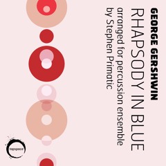 Rhapsody in Blue-FULL (Gershwin; arr. by Stephen Primatic)