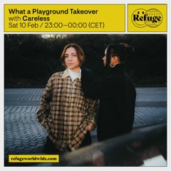 What A Playground Takeover - Careless - 10 Feb 2024