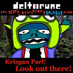 Krisgan Parl! Look out there! [The Scary Scary Scary Ominous Puppet]
