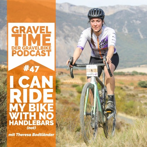 GravelTIME #47 I can ride my bike with no handlebars (not)| mit Theresa Bodtländer