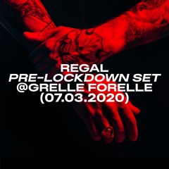 Regal | Pre-Lockdown Set @ Grelle Forelle 07-03-2020