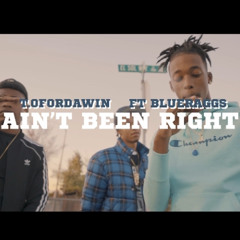 Aint been right ft Blueraggs