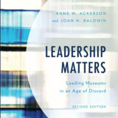 VIEW KINDLE 📭 Leadership Matters: Leading Museums in an Age of Discord (American Ass