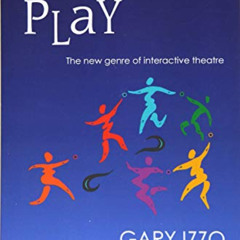 GET PDF 💕 The Art of Play: The New Genre of Interactive Theatre by  Gary Izzo [KINDL