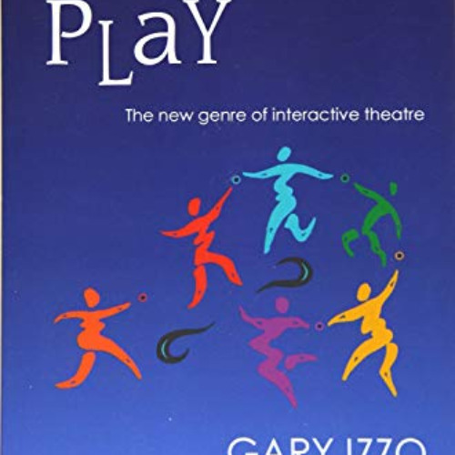 free KINDLE 📋 The Art of Play: The New Genre of Interactive Theatre by  Gary Izzo EB