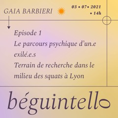 Béguintello épisode 1 : Psychique d'un.e exilé.e - Gaia Barbieri