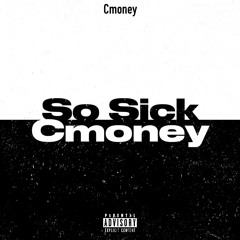 CMONEY - SO SICK