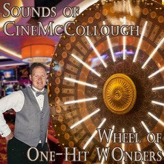 CineMcCollough Wheel of One Hit Wonders #8 (2023-09-19)