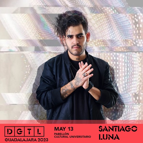 Santiago Luna - Live@DGTL, GDL, MX 13/05/2023