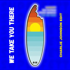 We Take You There - Max Chapman, George Smeddles (Charlie Johnson Edit)